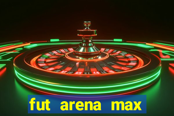 fut arena max futebol ao vivo